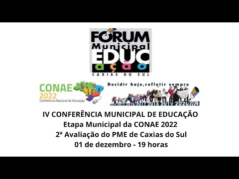 IV Conferência Municipal de Educação - Etapa Local CONAE 2022 - 2ª Avaliação do PME de Caxias do Sul