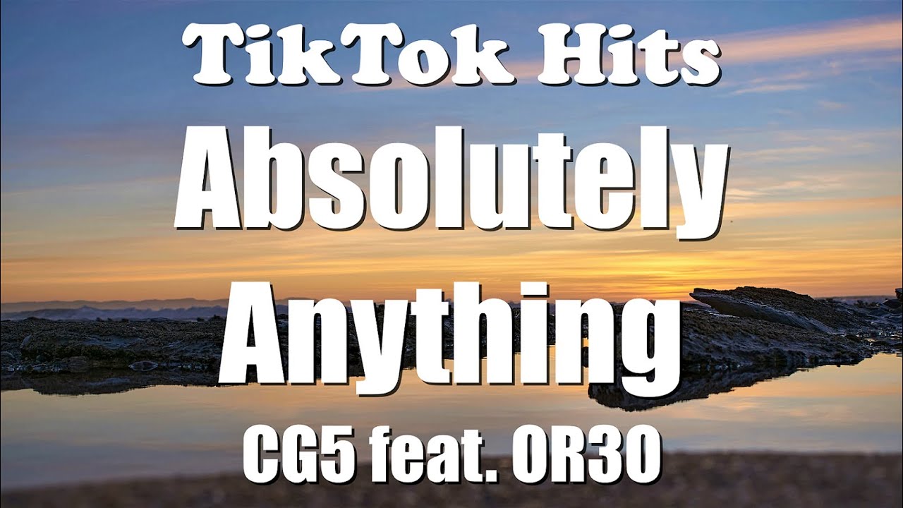 CG5 Absolutely Anything (feat. OR3O) (Lyrics) TikTok Hits YouTube
