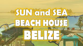 ☀️ Best Belize Vacation - SUN and SEA BEACH HOUSE. Belize Beachfront House