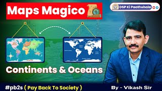 Continents and Oceans | Geography | Maps Magico | CL:01 | @dspkipaathshala | By - Vikash Sir