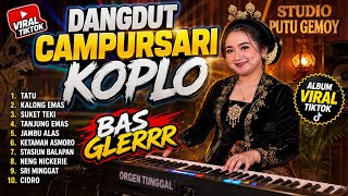 ALBUM DANGDUT CAMPURSARI KOPLO TERBARU 2026 || TATU,KALONG EMAS,AUDIO JERNIH COCOK BUAT SANTAI