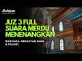 Juz 3 Full - Suara Merdu Menenangkan - Ruhiyasa: Kekuatan Iman &amp; Tauhid