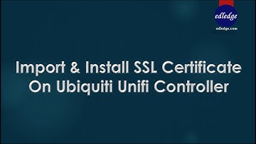 Import & Install SSL Certificate On Ubiquiti Unifi Controller