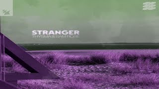 Thysma & Sam Rose - Stranger (Extended Mix)