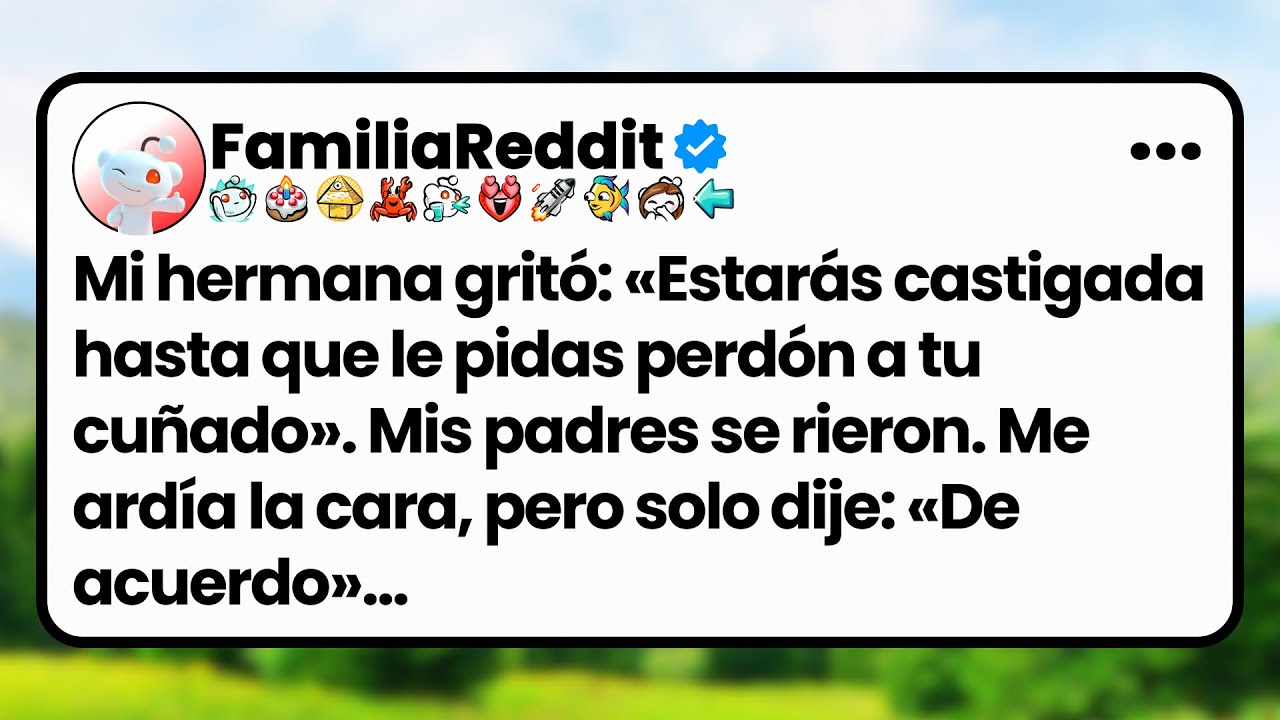 [HISTORIA COMPLETA] Mi hermana gritó: «Estarás castigada hasta que le pidas perdón a tu cuñado»....