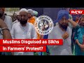 Fact check viral shows muslims disguising themselves as sikhs to join farmers protest