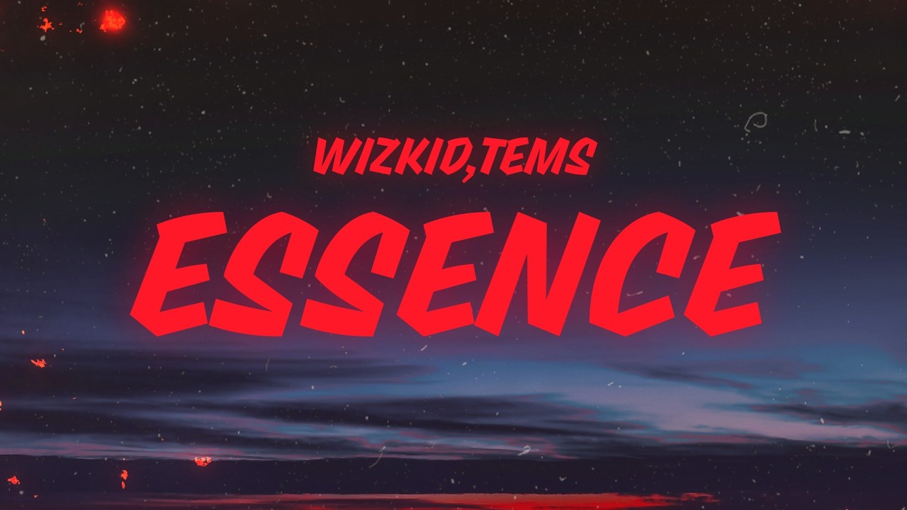 Wizkid - Essence (Lyrics) ft. Tems