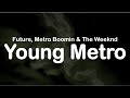 Future, Metro Boomin & The Weeknd - Young Metro (Clean Lyrics)