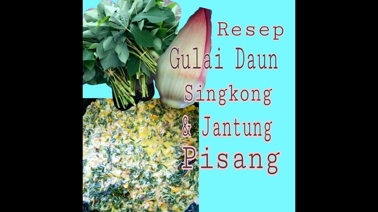 GULAI DAUN SINGKONG DAN JANTUNG PISANG - YouTube