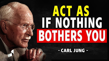 Act As If Nothing Affects You And Watch What Begins To Happen | Carl Jung
