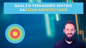 Qual é o verdadeiro sentido da Clean Architecture?