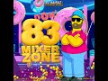 MIXER ZONE 83 (NUEVO LINK )(INCLUYE V-REMIX)