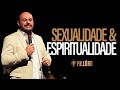 Sexualidade e Espiritualidade - Pr. Lôbo