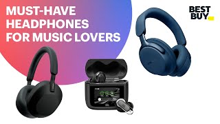 Must-Have Headphones For Music Lovers Best Buy