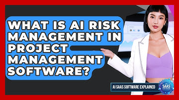 What Is AI Risk Management In Project Management Software? - AI SaaS Software Explained