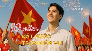 50 năm đất nước trọn niềm vui | Nhạc của NOMO
