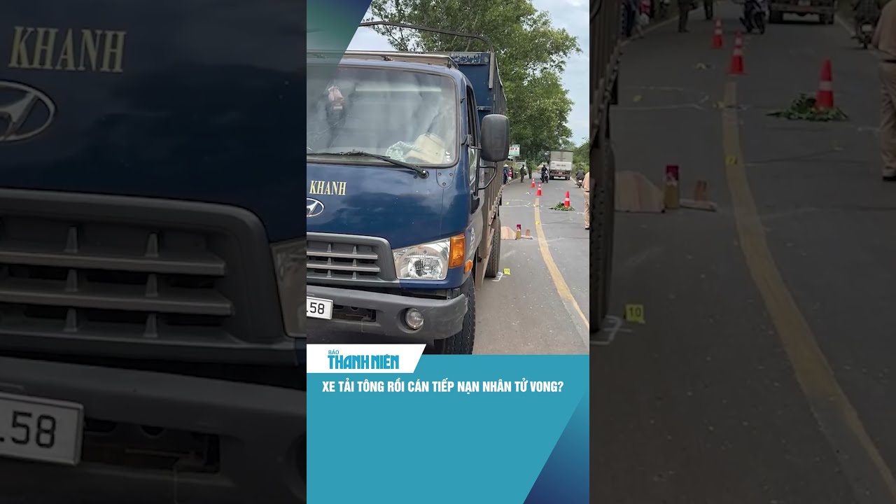 Làm rõ vụ xe tải tông, rồi cán tiếp nạn nhân tử vong #shorts
