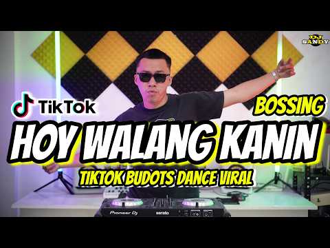 HOY WALANG KANIN BOSSING (TikTok Budots Viral) | Dj Sandy Remix