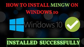 how to **install mingw** on windows-10 (2023)