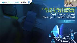 Forum Transformasi Digital Kesehatan 'Dari Inovasi Lokal menuju Standar Global'