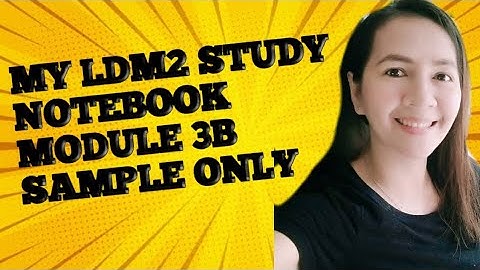 MY LDM2 STUDY NOTEBOOK  MODULE 3B I SAMPLE ONLY I JOSEPHINE PACLIPAN