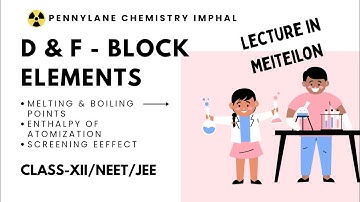 Melting & Boiling Point of D-BLOCK Elements | Enthalpy of Atomisation | Class-XII/NEET/JEE