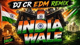 India Wale Dj Remix | Edm Trance Remix | Independence Day | 15 August Song | DJ CR EDM REMIX 
