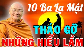 10 Ba La Mật "Những HIỂU LẦM Trong PHẬT GIÁO" - HT Viên Minh Giảng | Phật Pháp Vấn Đáp