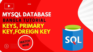 MySQL Database Bangla Tutorial 05 | Introduction of MySQL Keys | Primary Key | Foreign Key | CWD