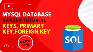 MySQL Database Bangla Tutorial 05 | Introduction of MySQL Keys | Primary Key | Foreign Key | CWD