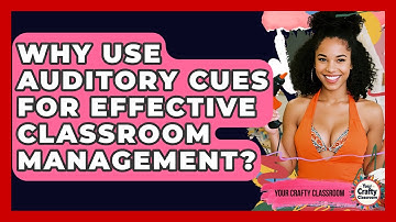 Why Use Auditory Cues For Effective Classroom Management? - Your Crafty Classroom