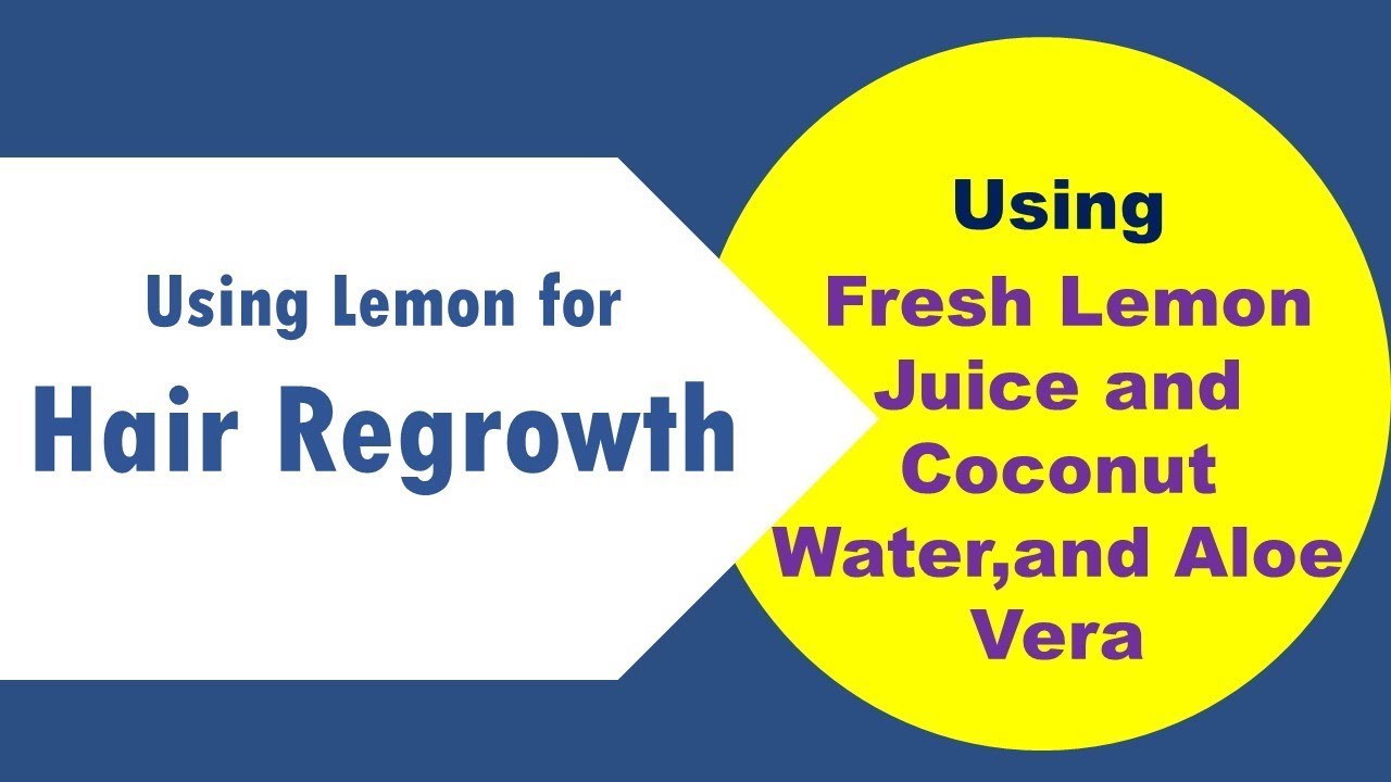 Using Lemon for Hair Regrowth Fresh Lemon Juice and Coconut Water