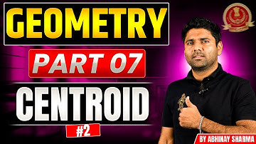 Geometry Part 7 - Centroid 2 By Abhinay Sharma (Abhinay Maths)