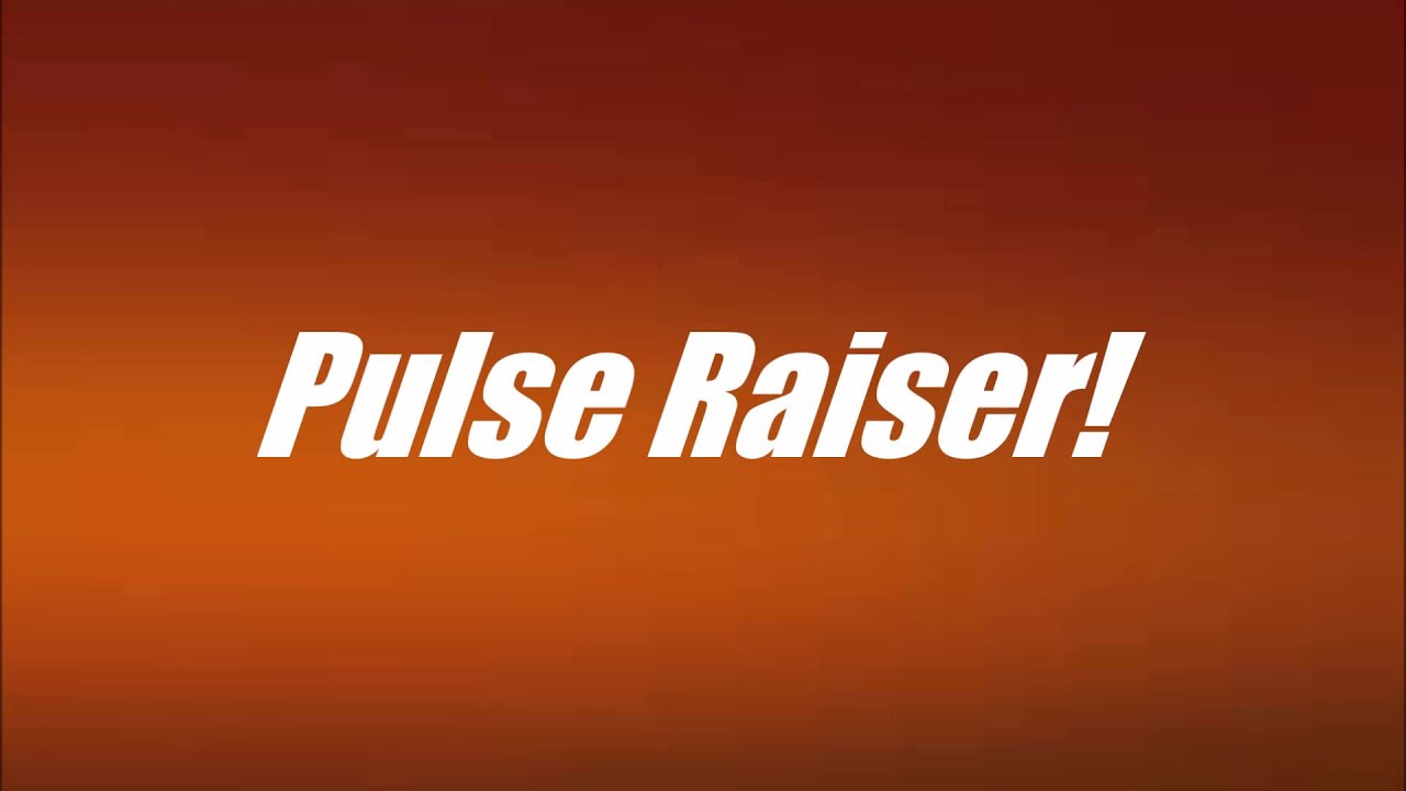 Why do we do a pulse raiser?