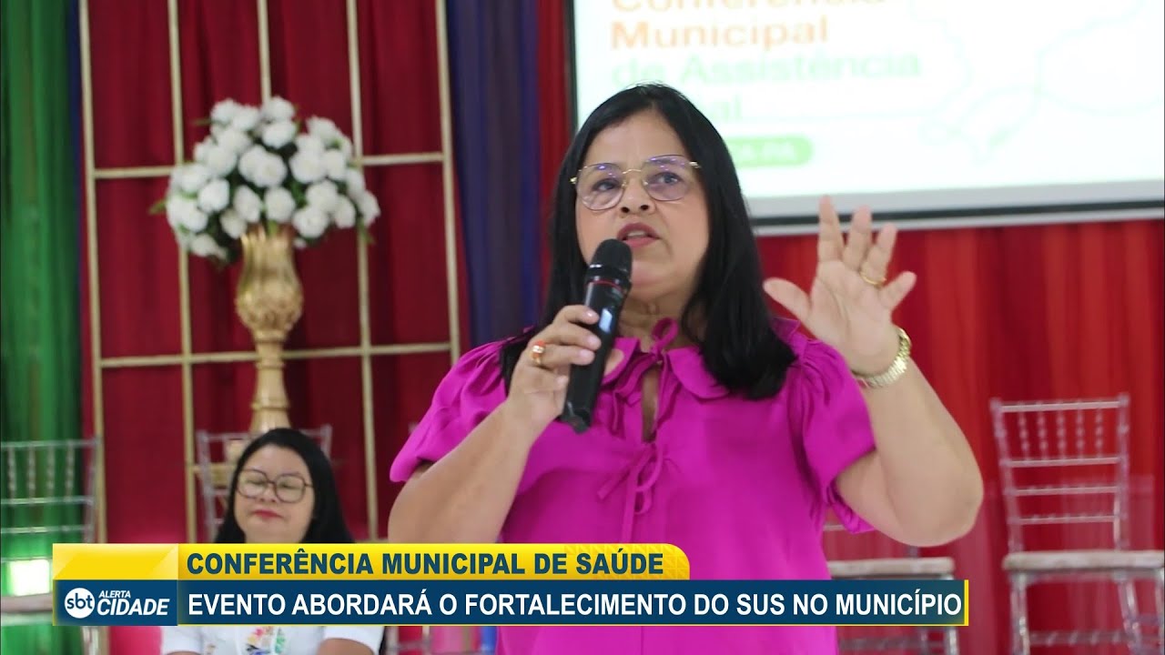 CONFERÊNCIA MUNICIPAL DE SAÚDE: EVENTO ABORDARÁ O FORTALECIMENTO DO SUS NO MUNICÍPIO