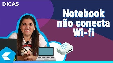 #Dica - Wi-Fi não conecta no notebook ✅ RESOLVIDO