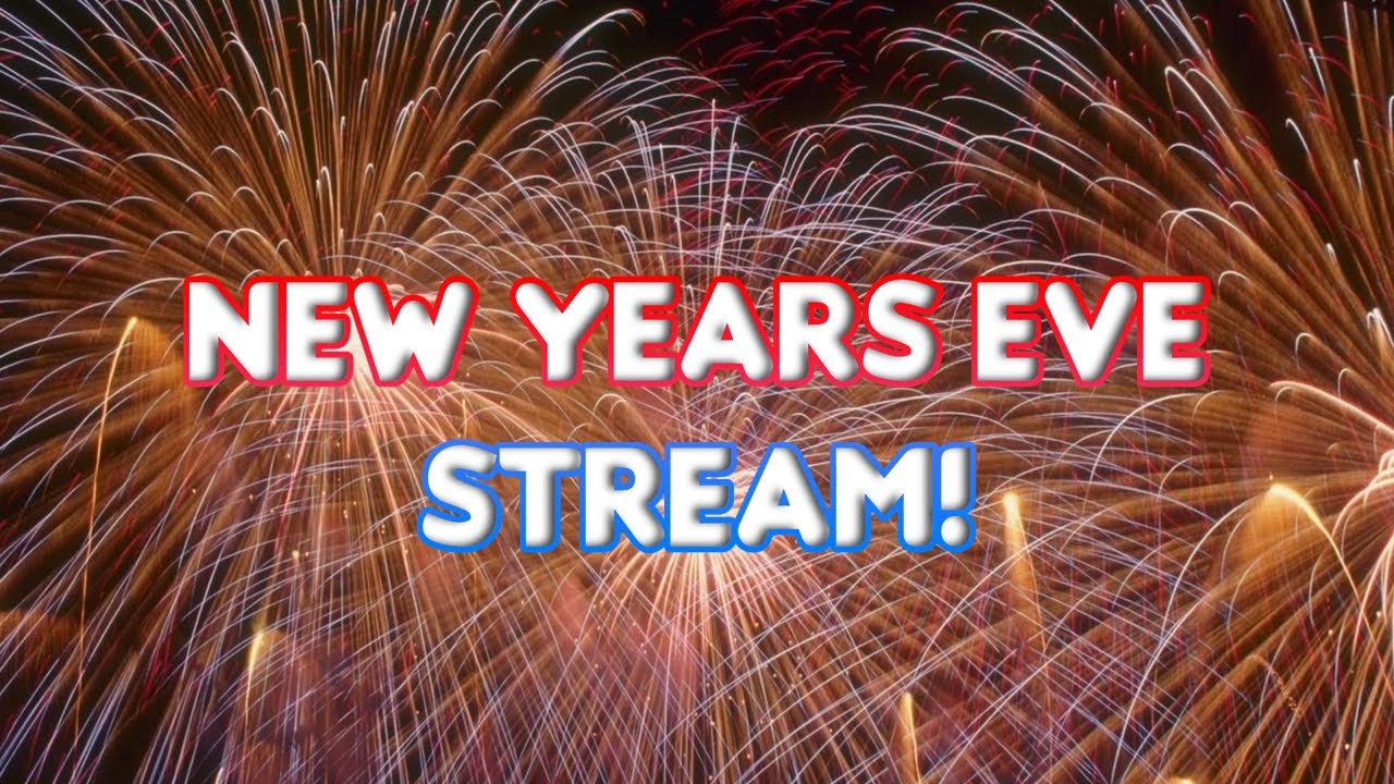 New Year's Eve Stream! - YouTube