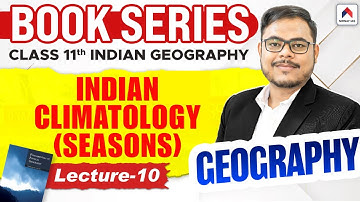 UPSC Geography Book Series 2026 | Lec 10: Indian Climatology (Seasons) Explained | by Rohan Sir