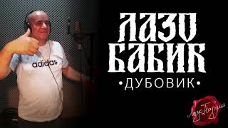 Lazo Babić - Dubovik (Official Audio) 2020