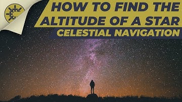 Celestial Navigation: How to find the altitude of a star
