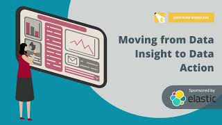 EDUCAUSE Showcase Moving from Data Insight to Data Action - Story Thread 2 - Sponsored by Elastic