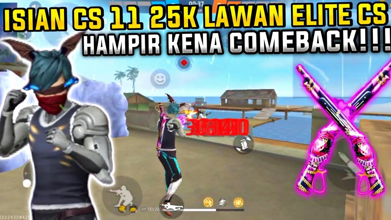 ISIAN CS 11 25K LAWAN ELITE CS HAMPIR KENA COMEBACK!!! - FREE FIRE INDONESIA