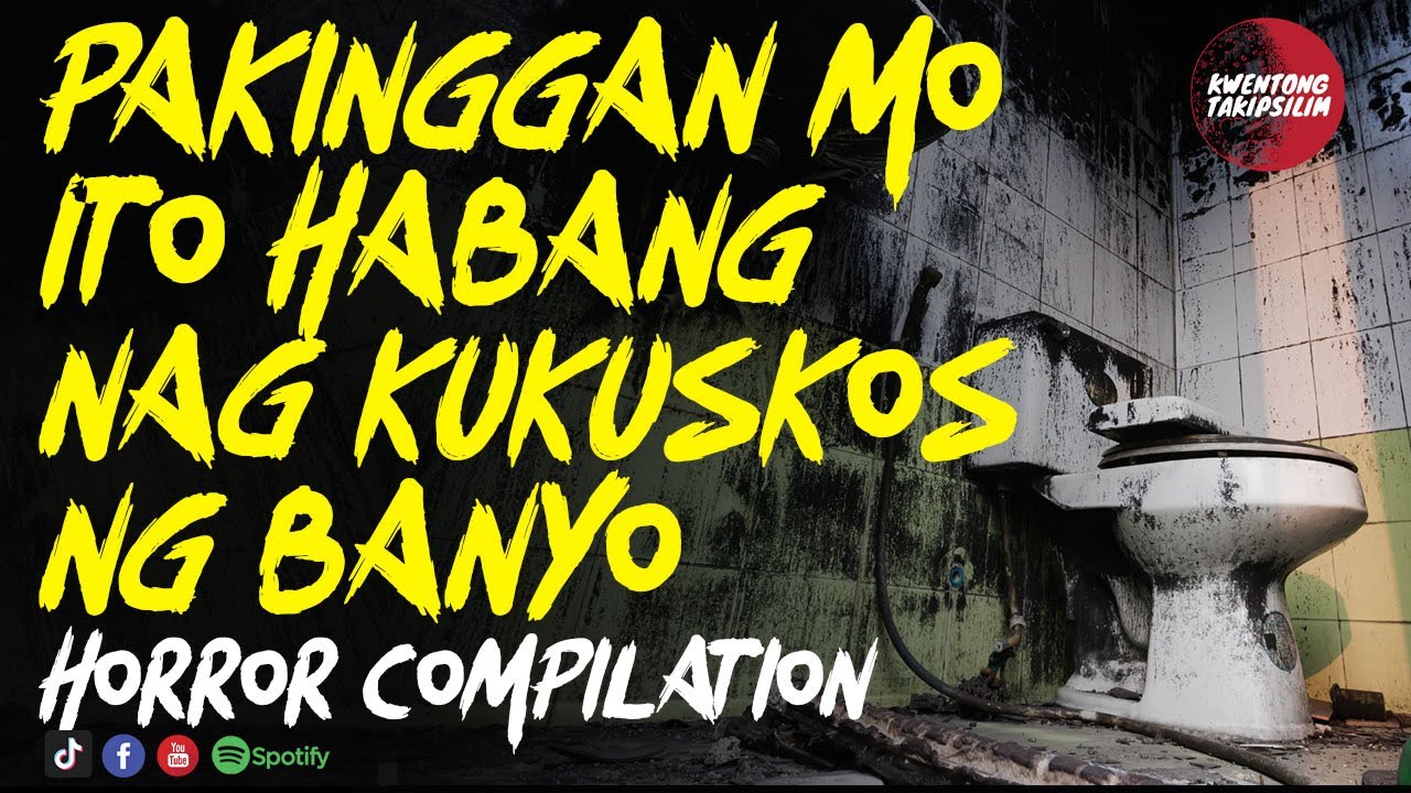 Pakinggan Mo Ito Habang Nagkukuskos ng Banyo Tagalog Horror True Stories Compilation