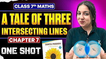 A Tale of Three Intersecting Lines 1 Shot | Class 7 New NCERT Chapter 7 | Aditi Tripathi Ma’am