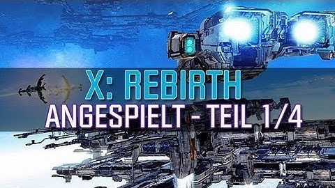 X: Rebirth - Angespielt-Video mit Egosoft-Chef Bernd Lehahn - Teil 1
