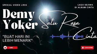 SATU RASA CINTA | DEMY YOKER [ Spesial Video LIRIK ]