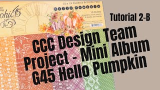 Mini Album G45 Hello Pumpkin Tutorial 2-B Ccc Design Team Project