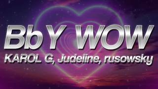 KAROL G, Judeline, rusowsky - BbY WOW ❤️ (Letra)