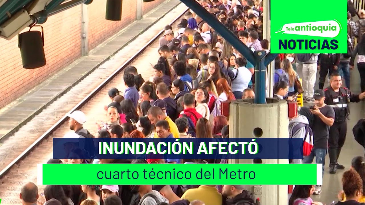 Inundación afectó cuarto técnico del Metro - Teleantioquia Noticias