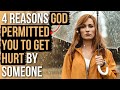 God Permitted You to Get Hurt By Someone Because . . .